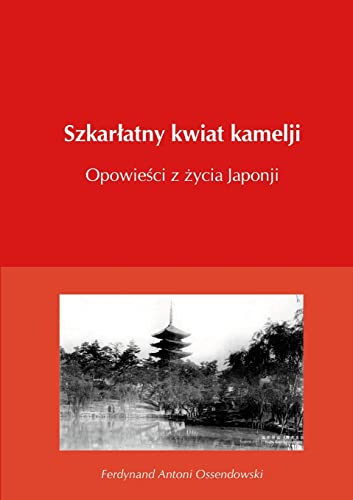 Beispielbild fr Szkar?atny kwiat kamelji opowie?ci z ?ycia Japonji (Polish Edition) zum Verkauf von Lucky's Textbooks