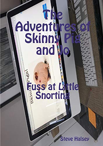 Beispielbild fr The Adventures of Skinny Pig and Jo Fuss at Little Snorting zum Verkauf von Chiron Media