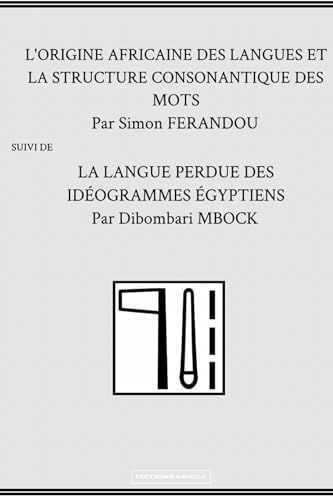 Imagen de archivo de L'ORIGINE AFRICAINE DES LANGUES ET LA LANGUE PERDUE DES IDOGRAMMES GYPTIENS a la venta por Revaluation Books