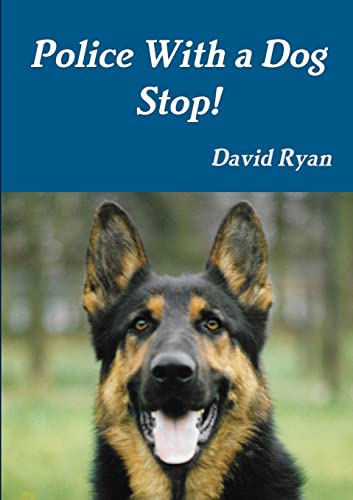 Stock image for Police With a Dog Stop! for sale by WorldofBooks