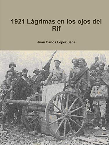 Imagen de archivo de 1921 Lgrimas en los ojos del Rif (Spanish Edition) a la venta por Lucky's Textbooks