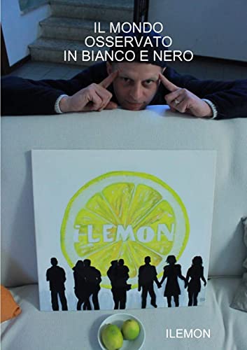 Stock image for IL MONDO OSSERVATO IN BIANCO E NERO (Italian Edition) for sale by Lucky's Textbooks