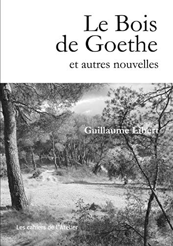 Beispielbild fr Le Bois de Goethe et autres nouvelles (French Edition) zum Verkauf von GF Books, Inc.