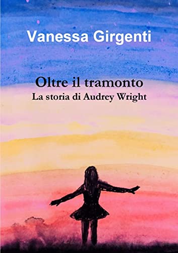 Beispielbild fr Oltre il tramonto - La storia di Audrey Wright zum Verkauf von Buchpark