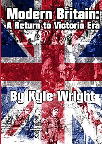 9780244384951: Modern Britain: A Return to Victoria Era