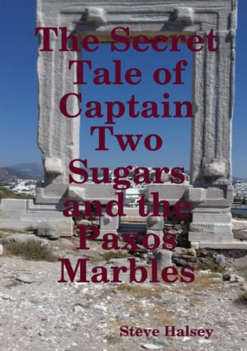 Beispielbild fr The Secret Tale of Captain Two Sugars and the Paxos Marbles zum Verkauf von Chiron Media