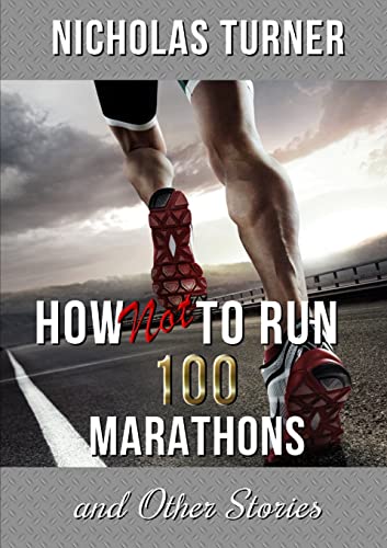 Beispielbild fr How Not To Run 100 Marathons zum Verkauf von Reuseabook