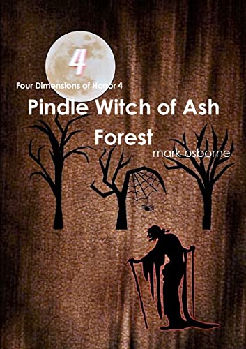 Stock image for Four Dimensions of Horror 4 The Pindle Witch of Ash Forest for sale by Lucky's Textbooks