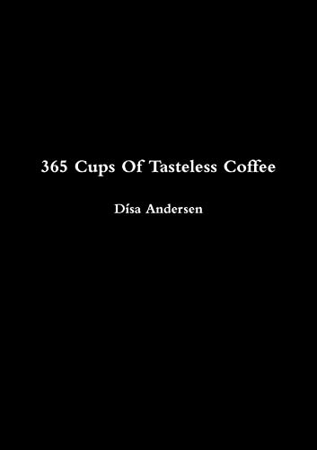Imagen de archivo de 365 Cups Of Tasteless Coffee a la venta por Lucky's Textbooks