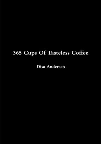 Stock image for 365 Cups Of Tasteless Coffee for sale by PBShop.store US