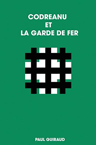 Stock image for CODREANU ET LA GARDE DE FER (French Edition) for sale by GF Books, Inc.