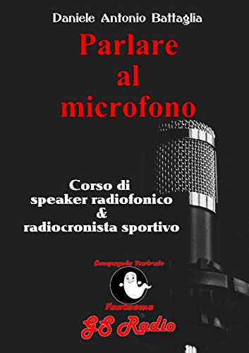 9780244558284: Parlare al microfono - Corso di Speaker Radiofonico e di Radiocronista Sportivo
