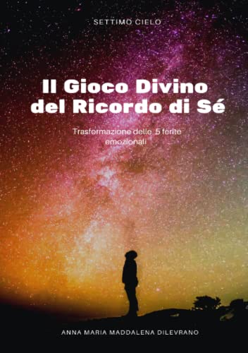 Stock image for Il Gioco Divino del Ricordo di S - Risolvi le 5 ferite in 5 passi con il Metodo MeG (Italian Edition) for sale by GF Books, Inc.