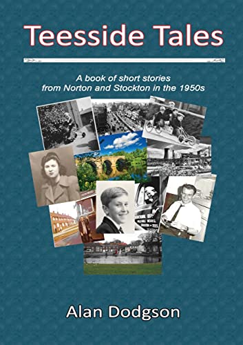 Beispielbild fr Teesside Tales:A book of short stories from Norton and Stockton in the 1950s zum Verkauf von WorldofBooks