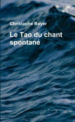 9780244622930: Le Tao du chant spontan