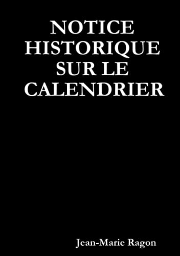 Stock image for NOTICE HISTORIQUE SUR LE CALENDRIER (French Edition) for sale by Books Unplugged