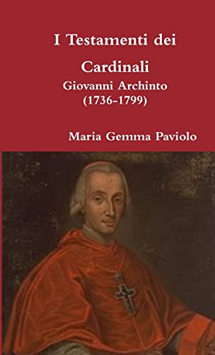 9780244640316: I Testamenti dei Cardinali: Giovanni Archinto (1736-1799) (Italian Edition)