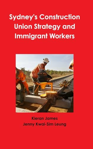 Imagen de archivo de Sydney's Construction Union Strategy and Immigrant Workers a la venta por California Books