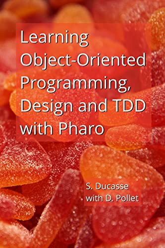 Stock image for Learning Object-Oriented Programming, Design and TDD with Pharo for sale by SecondSale