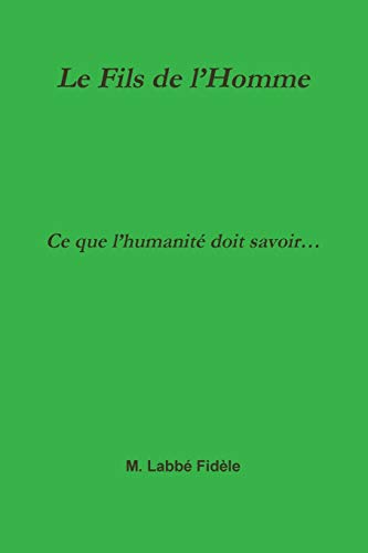 Stock image for Le Fils de l'Homme Ce que l'humanite doit savoir. for sale by Chiron Media