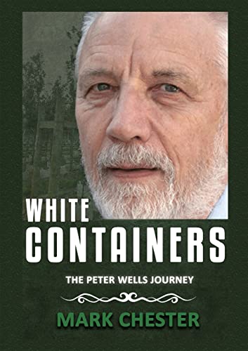 Stock image for White Containers: The Peter Wells Story for sale by AwesomeBooks