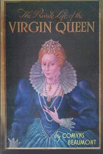 Stock image for THE PRIVATE LIFE OF THE VIRGIN QUEEN for sale by California Books