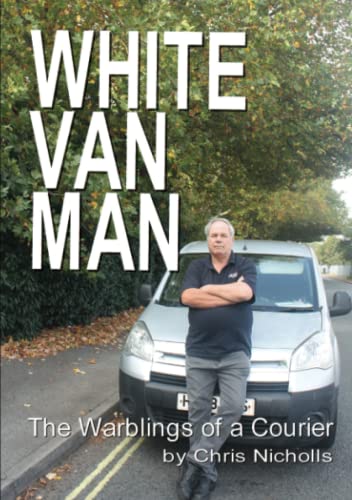 Beispielbild fr White Van Man: The Warblings of a Courier zum Verkauf von AwesomeBooks