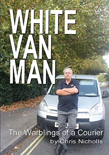 Stock image for White Van Man: The Warblings of a Courier for sale by AwesomeBooks