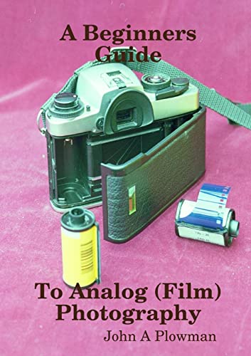 Imagen de archivo de A Beginners Guide to Analog (Film) Photography a la venta por GF Books, Inc.