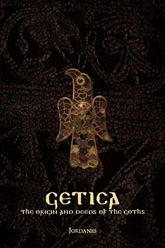 Stock image for Getica: The Origin and Deeds of the Goths for sale by GF Books, Inc.