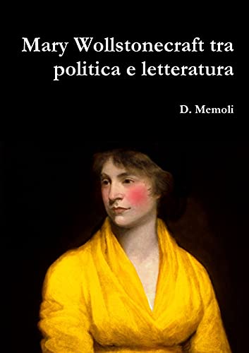 Imagen de archivo de Mary Wollstonecraft tra politica e letteratura (Italian Edition) a la venta por Lucky's Textbooks