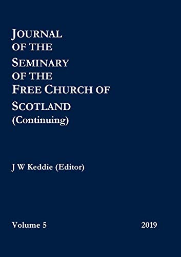 Imagen de archivo de Journal of the Seminary of the Free Church of Scotland (Continuing) - Volume 5, 2019 a la venta por AwesomeBooks