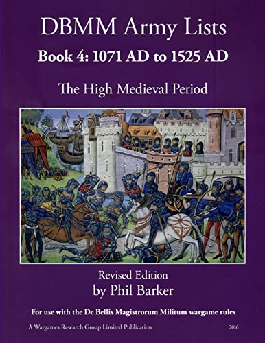 Beispielbild fr DBMM Army Lists: Book 4 The High Medieval Period 1071 AD to 1525 AD zum Verkauf von WorldofBooks