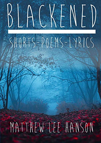 Stock image for BLACKENED Shorts.Poems.Lyrics for sale by Lucky's Textbooks