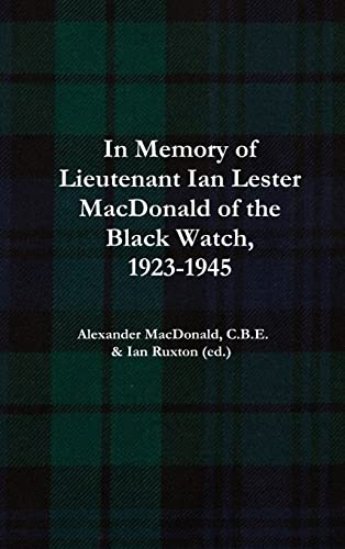 Imagen de archivo de In Memory of Lieutenant Ian Lester MacDonald of the Black Watch, 1923-1945 a la venta por Lucky's Textbooks