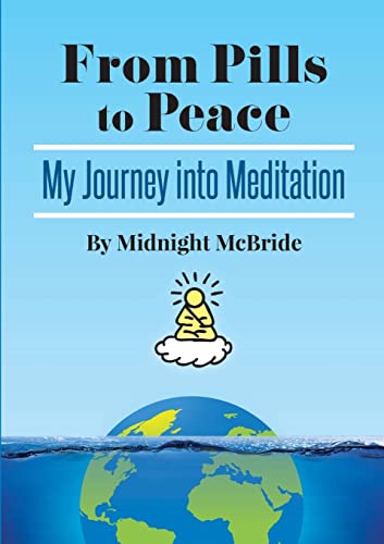 Imagen de archivo de From Pills To Peace: My Journey Into Meditation a la venta por AwesomeBooks