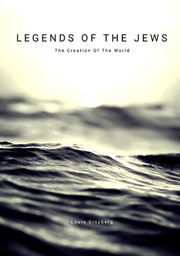 Beispielbild fr Legends Of The Jews : The Creation Of The World zum Verkauf von GreatBookPrices