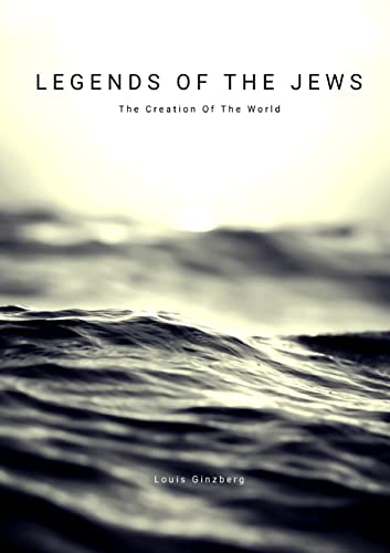 Imagen de archivo de Legends Of The Jews : The Creation Of The World a la venta por GreatBookPrices