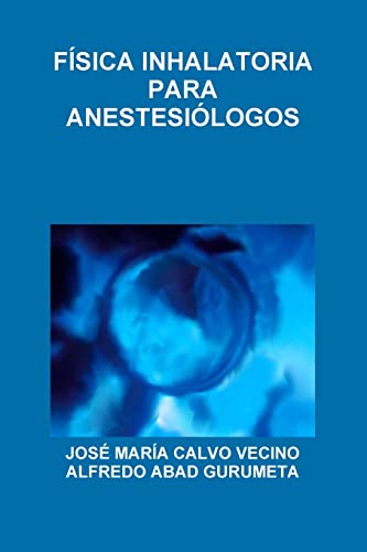 Imagen de archivo de Fsica Inhalatoria Para Anestesilogos (Spanish Edition) a la venta por California Books
