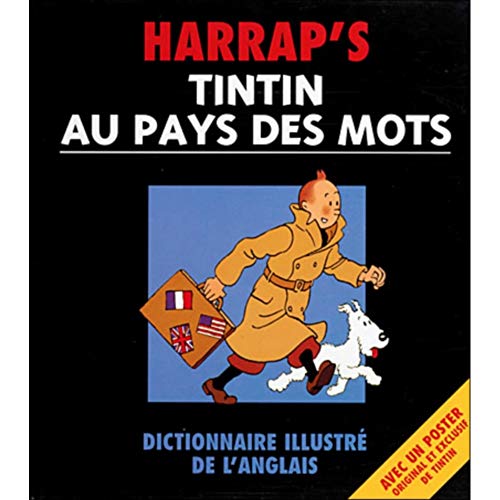 Stock image for Harrap's Tintin Au Pays Des Mots: Dictionnaire Illustre De L'Anglais (Avec un Poster Original et Exclusif de Tintin) Tintin French/English dictionary for sale by CKR Inc.