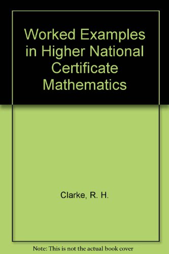 Stock image for Worked Examples in Higher National Certificate Mathematics for sale by WorldofBooks