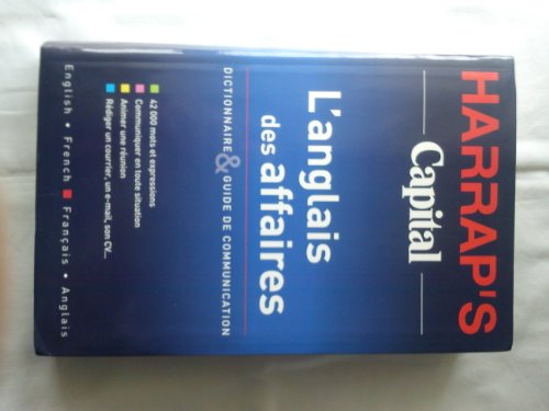 Harrap s Capital Business: L anglais des affaires Dictionnaire franÃ§ais-anglais/anglais-franÃ§ais (9780245507441) by Harrap