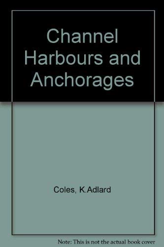 Beispielbild fr CHANNEL HARBOURS AND ANCHORAGES. zum Verkauf von Cambridge Rare Books