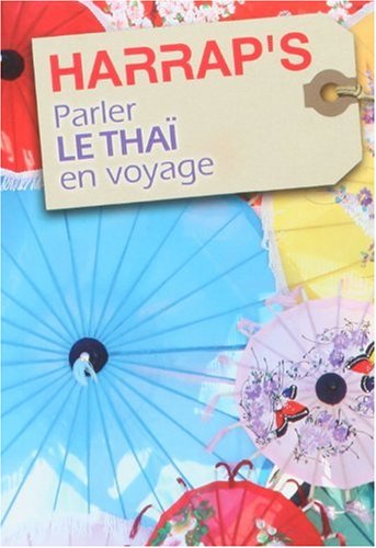 Beispielbild fr Harrap'S Parler le Thai en Voyage - Parution 2010 zum Verkauf von Ammareal