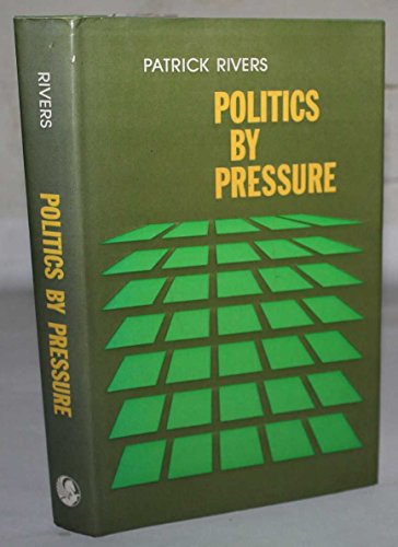 Stock image for Politics by Pressure for sale by Shadow Books