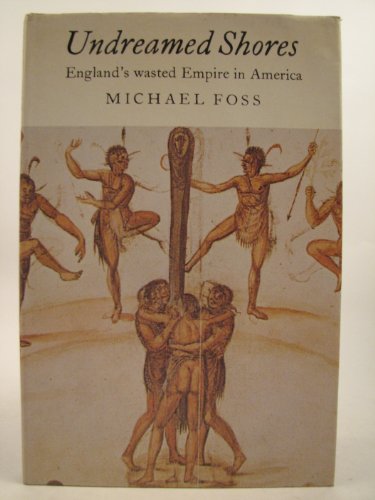 Stock image for Undreamed Shores: England's Wasted Empire in America for sale by GloryBe Books & Ephemera, LLC