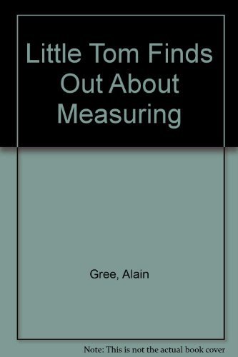 Little Tom Finds Out About Measuring (9780245519918) by Alain GrÃ©e