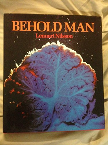 Behold man: A photographic journey of discovery inside the body (9780245522727) by Nilsson, Lennart