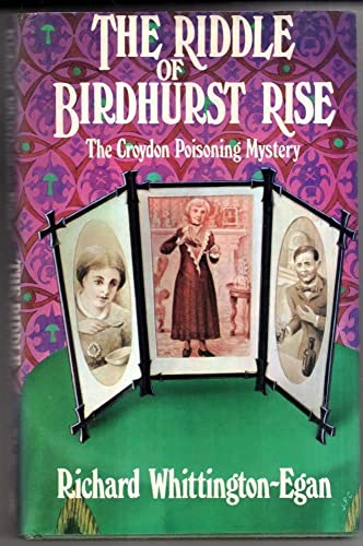 The riddle of Birdhurst Rise: The Croydon poisoning mystery (9780245523991) by Whittington-Egan, Richard