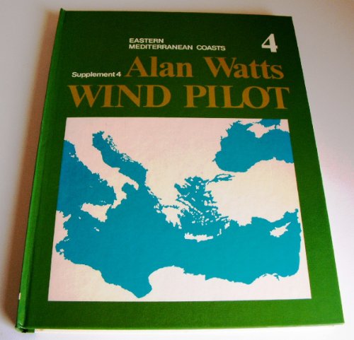 Wind Pilot: Eastern Mediterranean, Adriatic, Ionian and Aegean Seas Suppt. 4 (9780245525667) by Alan James Watts